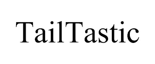 TAILTASTIC