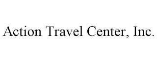 ACTION TRAVEL CENTER, INC.