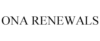 ONA RENEWALS