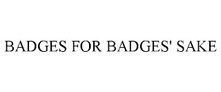 BADGES FOR BADGES' SAKE