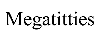 MEGATITTIES