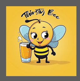 THIRSTY BEE