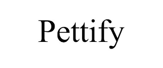 PETTIFY