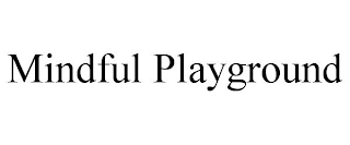 MINDFUL PLAYGROUND