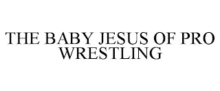 THE BABY JESUS OF PRO WRESTLING