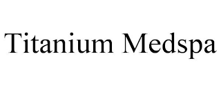 TITANIUM MEDSPA