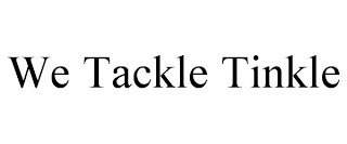 WE TACKLE TINKLE