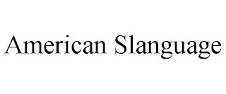 AMERICAN SLANGUAGE