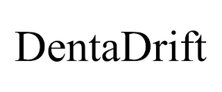 DENTADRIFT