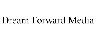 DREAM FORWARD MEDIA