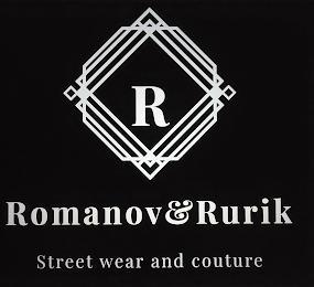 R ROMANOV & RURIK STREET WEAR AND COUTURE