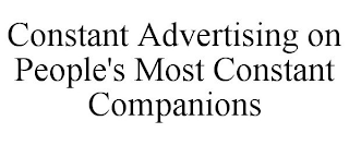 CONSTANT ADVERTISING ON PEOPLE'S MOST CONSTANT COMPANIONS