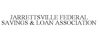 JARRETTSVILLE FEDERAL SAVINGS & LOAN ASSOCIATION