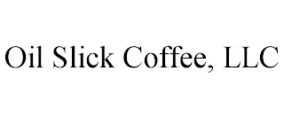 OIL SLICK COFFEE, LLC