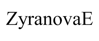 ZYRANOVAE