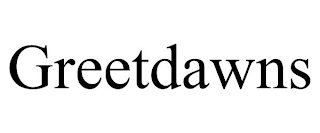 GREETDAWNS