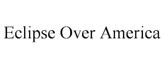 ECLIPSE OVER AMERICA
