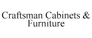 CRAFTSMAN CABINETS & FURNITURE