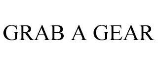 GRAB A GEAR