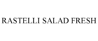 RASTELLI SALAD FRESH