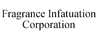 FRAGRANCE INFATUATION CORPORATION