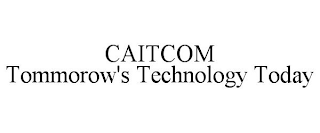 CAITCOM TOMMOROW'S TECHNOLOGY TODAY