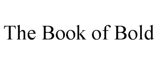 THE BOOK OF BOLD