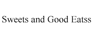 SWEETS AND GOOD EATSS