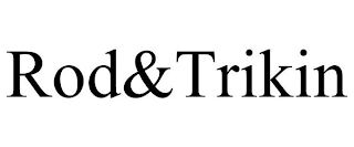 ROD&TRIKIN