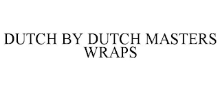 DUTCH BY DUTCH MASTERS WRAPS