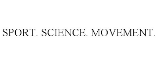 SPORT. SCIENCE. MOVEMENT.