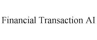 FINANCIAL TRANSACTION AI