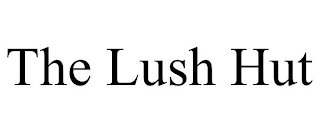 THE LUSH HUT