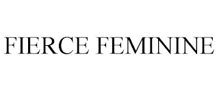 FIERCE FEMININE