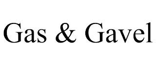 GAS & GAVEL