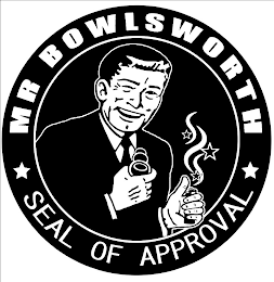 MR BOWLSWORTH SEAL OF APPROVAL