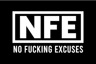 NFE NO FUCKING EXCUSES