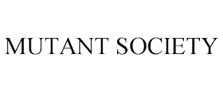 MUTANT SOCIETY