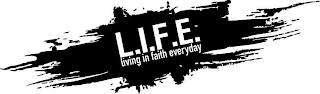 L.I.F.E. LIVING IN FAITH EVERYDAY