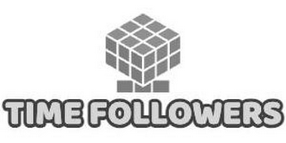 TIME FOLLOWERS