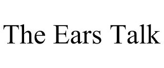 THE EARS TALK