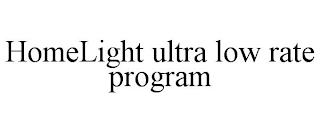 HOMELIGHT ULTRA LOW RATE PROGRAM