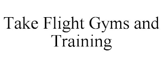 TAKE FLIGHT GYMS AND TRAINING