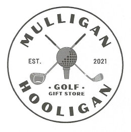 MULLIGAN HOOLIGAN ? GOLF ? GIFT STORE EST. 2021