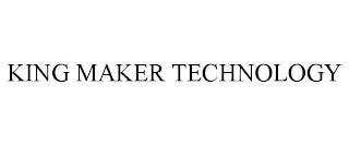 KING MAKER TECHNOLOGY