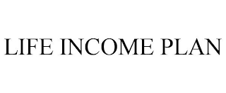 LIFE INCOME PLAN