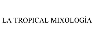 LA TROPICAL MIXOLOGÍA