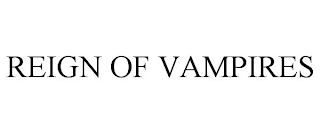 REIGN OF VAMPIRES