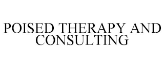 POISED THERAPY AND CONSULTING