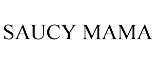 SAUCY MAMA